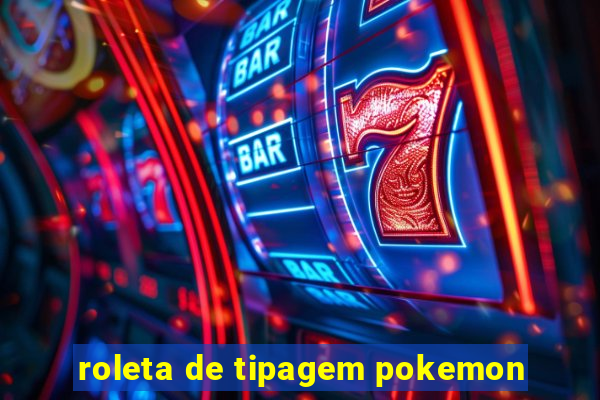 roleta de tipagem pokemon